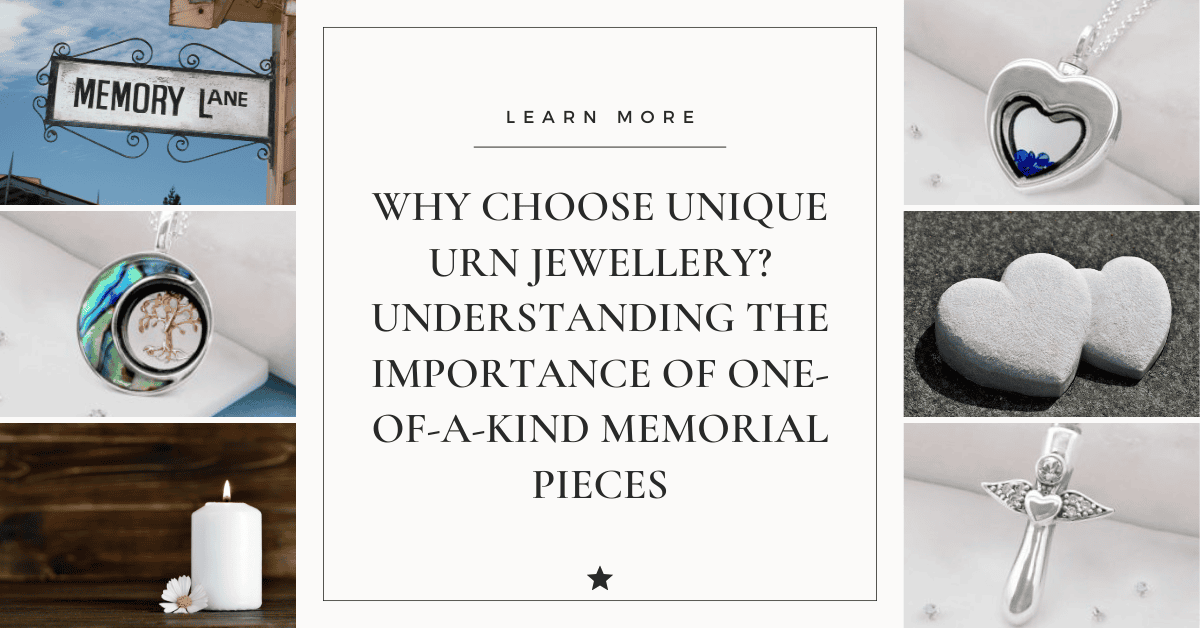 Why Choose Unique Urn Jewellery? Understanding the Importance of One-of-a-Kind Memorial Pieces