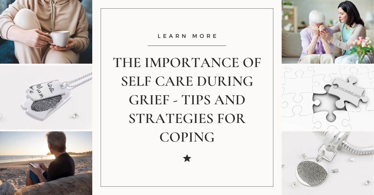 The Importance of Self-Care During Grief - Tips and Strategies for Coping