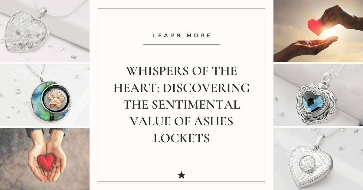 Whispers of the Heart: Discovering the Sentimental Value of Ashes Lockets