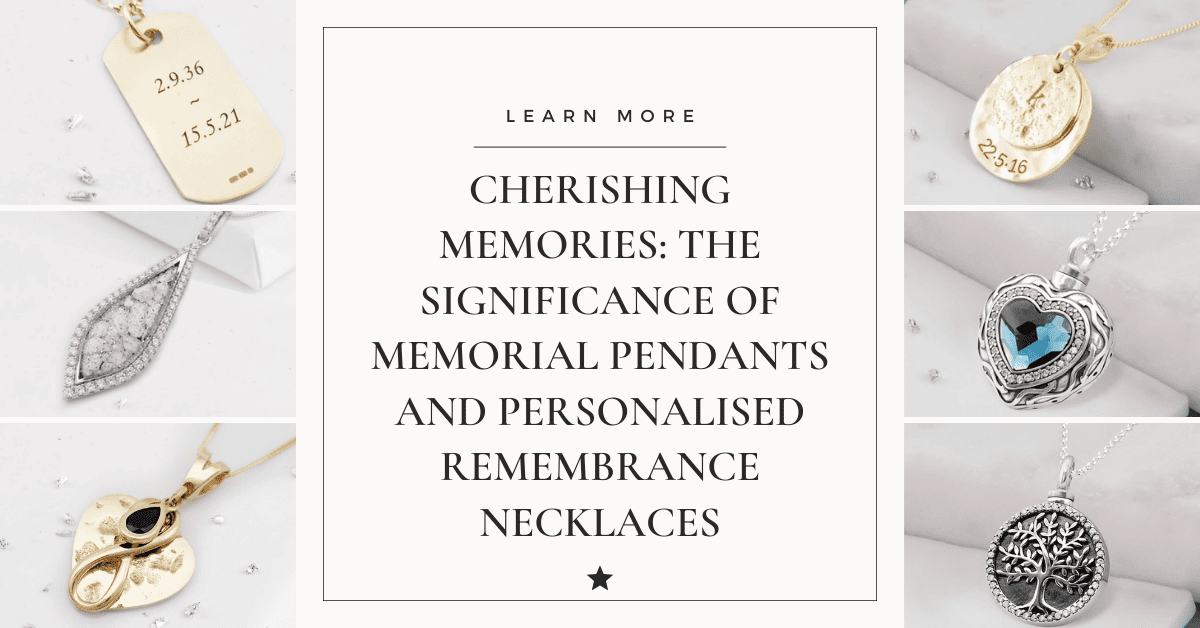 Cherishing Memories: The Significance of Memorial Pendants and Personalised Remembrance Necklaces