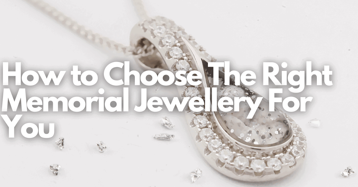 How to Choose The Right Memorial Jewellery For Y